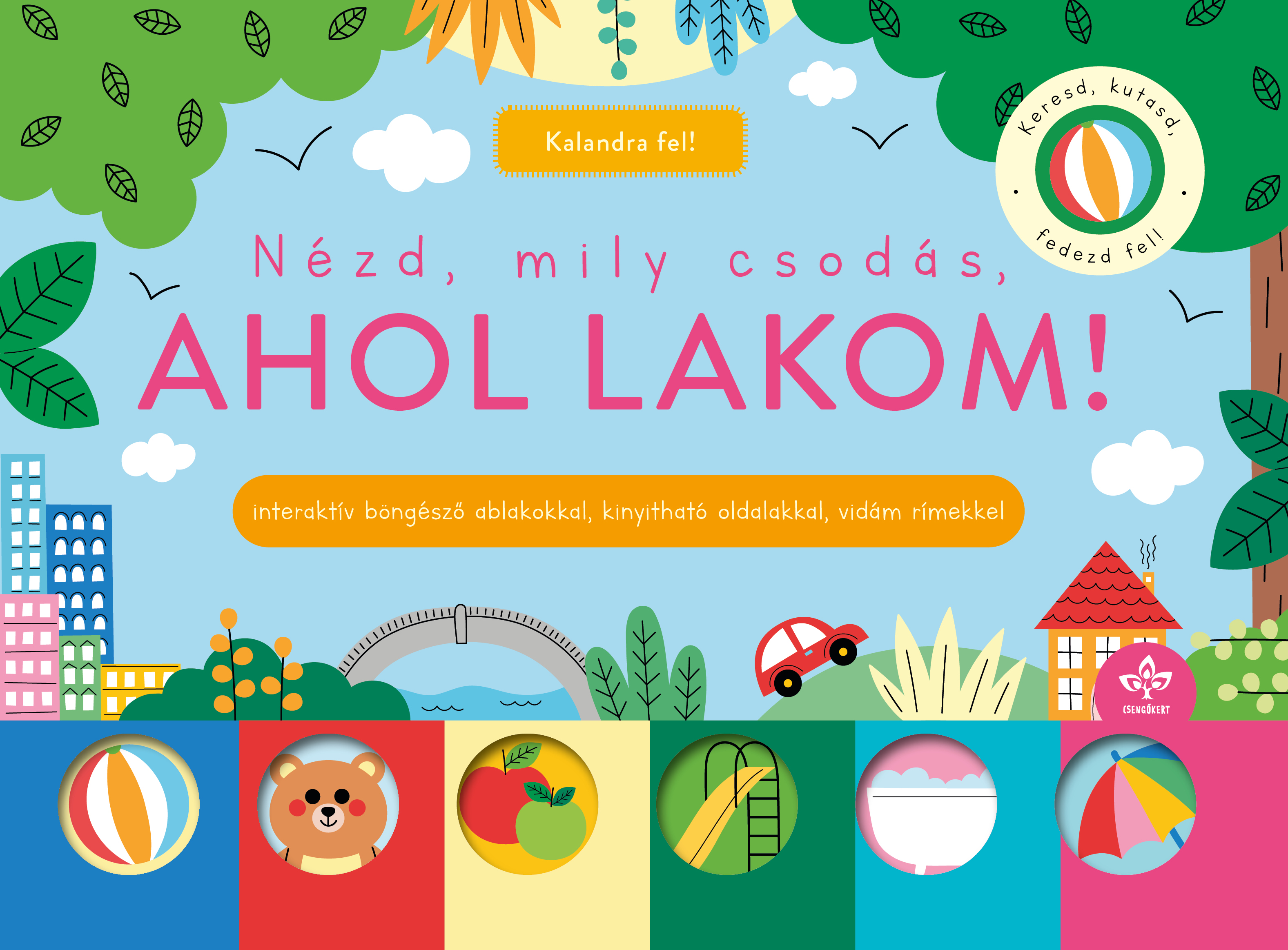 Sarah Lock - Nézd, mily csodás, ahol lakom! - Interaktív böngésző ablakokkal, kinyitható oldalakkal, vidám rímekkel