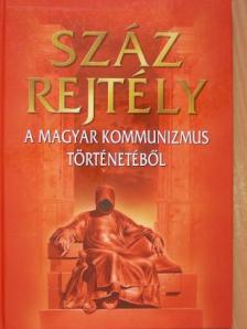 Alexa Károly - Száz rejtély a magyar kommunizmus történetéből [antikvár]