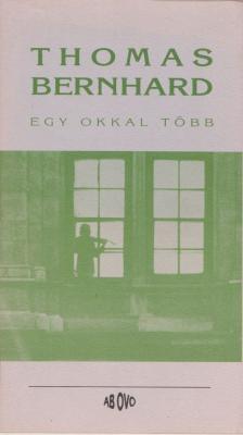 Thomas Bernhard - Egy okkal több [antikvár]