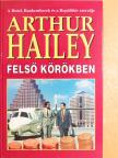 Arthur Hailey - Felső körökben [antikvár]