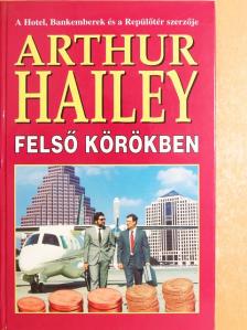 Arthur Hailey - Felső körökben [antikvár]