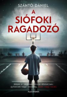 Szántó Dániel - A siófoki ragadozó (aláírt) [antikvár]