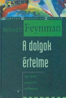 Richard P. Feynman - A dolgok értelme [antikvár]