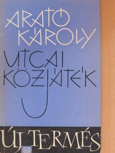 Arató Károly - Utcai közjáték [antikvár]
