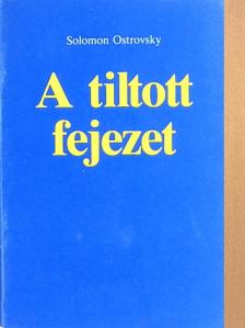 Solomon Ostrovsky - A tiltott fejezet [antikvár]