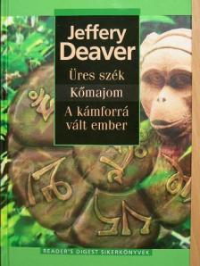 Jeffery Deaver - Üres szék/Kőmajom/A kámforrá vált ember [antikvár]