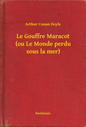 Arthur Conan Doyle - Le Gouffre Maracot (ou Le Monde perdu sous la mer) [eKönyv: epub, mobi]