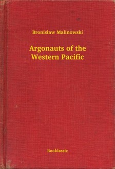 Malinowski Bronis³aw - Argonauts of the Western Pacific [eKönyv: epub, mobi]