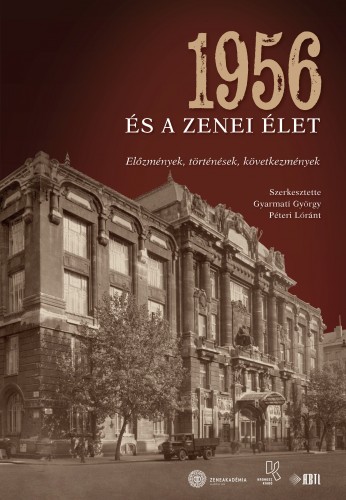 (szerk.) Gyarmati György - Péteri Lóránt - 1956 és a zenei élet [eKönyv: pdf]