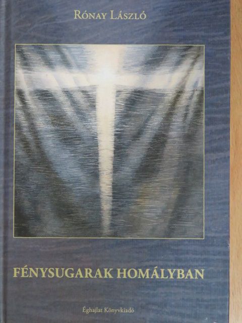 Rónay László - Fénysugarak homályban [antikvár]
