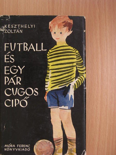 Keszthelyi Zoltán - Futball és egy pár cugos cipő [antikvár]