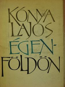 Kónya Lajos - Égen-földön [antikvár]