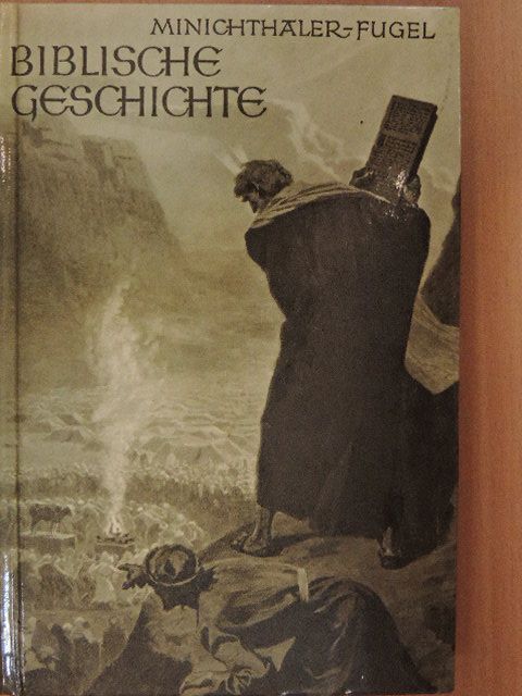Kanonikus Minichthaler - Biblische Geschichte [antikvár]