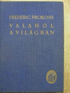 Frederic Prokosh - Valahol a világban [antikvár]