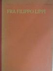 Robert Oertel - Fra Filippo Lippi [antikvár]