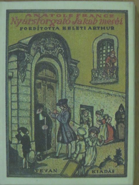 Anatole France - Nyársforgató Jakab meséi (minikönyv) (számozott) [antikvár]