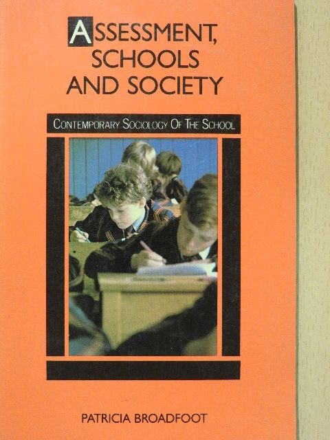 Patricia Broadfoot - Assessment, schools and society [antikvár]