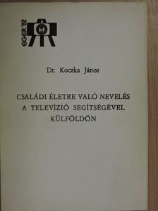 Dr. Koczka János - Családi életre való nevelés a televízió segítségével külföldön [antikvár]