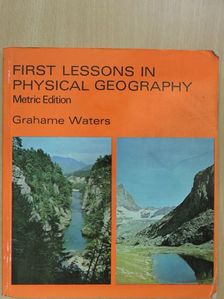 Grahame H. C. Waters - First lessons in physical geography [antikvár]