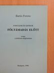 Bartis Ferenc - Fohászok és szitkok föltámadás előtt avagy a költészet megkísértése (dedikált példány) [antikvár]