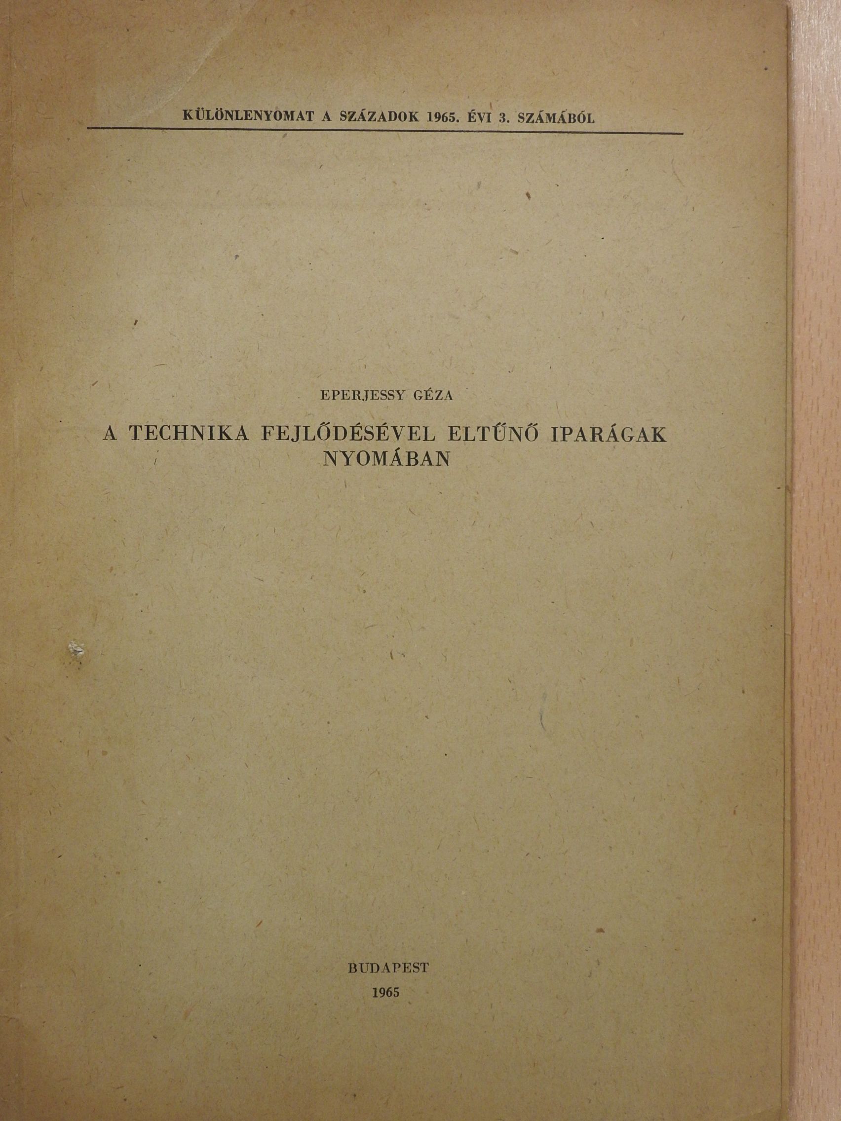 Eperjessy Géza - A technika fejlődésével eltűnő iparágak nyomában (dedikált példány) [antikvár]
