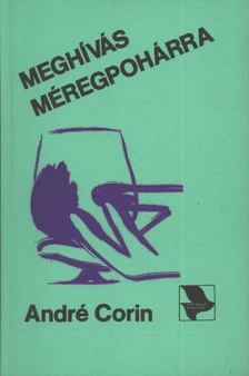 Corin, André - Meghívás méregpohárra [antikvár]