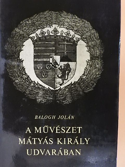 Balogh Jolán - A művészet Mátyás király udvarában I. (töredék) [antikvár]