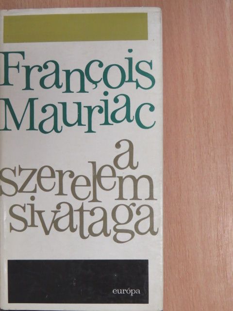 Francois Mauriac - A szerelem sivataga [antikvár]