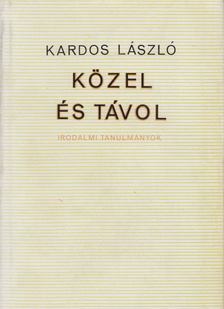 KARDOS LÁSZLÓ - Közel és távol [antikvár]