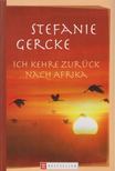 Stefanie Gercke - Ich kehre zurück nach Afrika [antikvár]