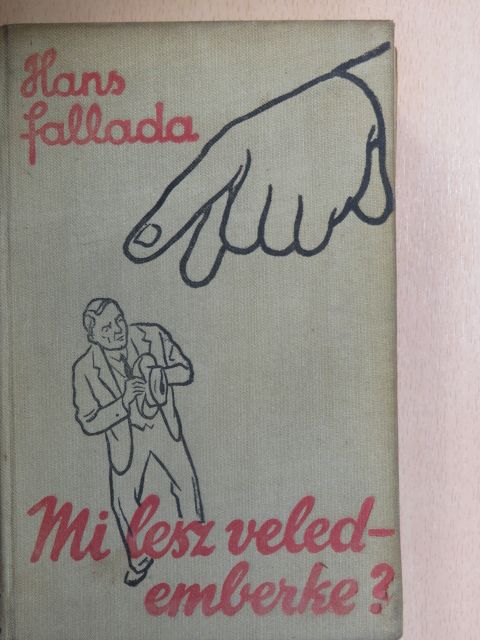 Hans Fallada - Mi lesz veled - emberke? [antikvár]