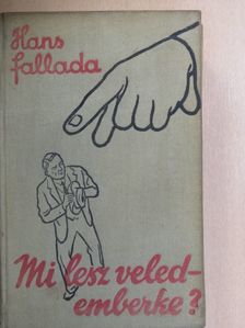 Hans Fallada - Mi lesz veled - emberke? [antikvár]