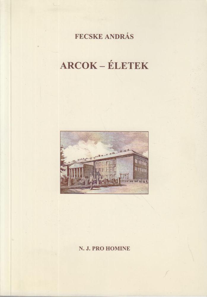 Fecske András - Arcok - életek [antikvár]