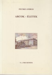 Fecske András - Arcok - életek [antikvár]