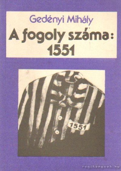 GEDÉNYI MIHÁLY - A fogoly száma: 1551 [antikvár]