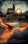 J. K. Rowling-Steve Kloves - Legendás állatok: Dumbledore titkai - A teljes forgatókönyv