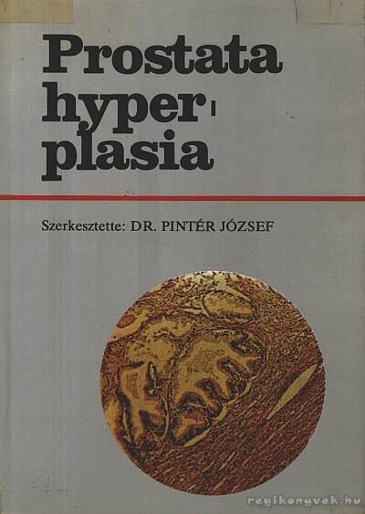 Pintér József - Prostata hyperplasia [antikvár]