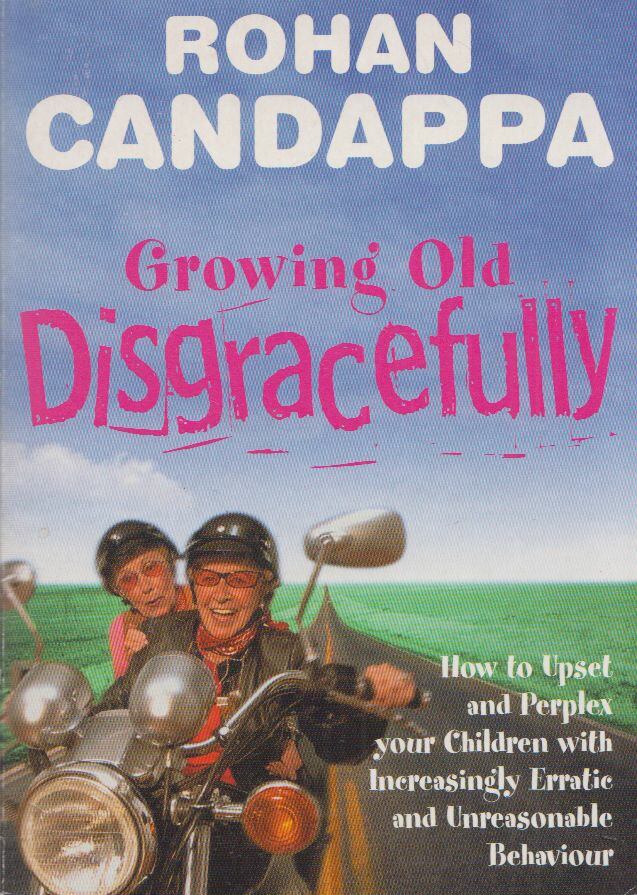 Rohan Candappa - Growing Old Disgracefully [antikvár]