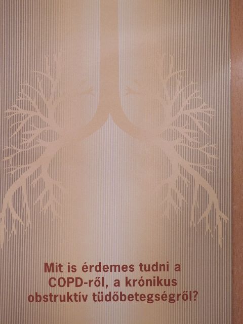 Dr. Tamási Lilla - Mit is érdemes tudni a COPD-ről, a krónikus obstruktív tüdőbetegségről? [antikvár]