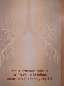 Dr. Tamási Lilla - Mit is érdemes tudni a COPD-ről, a krónikus obstruktív tüdőbetegségről? [antikvár]