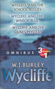 W.J. Burley - Wycliffe And The School Bullies / Wycliffe And The Winsor Blue / Wycliffe And The Dunes Mystery [antikvár]