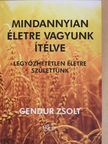 Gendur Zsolt - Mindannyian életre vagyunk ítélve [antikvár]