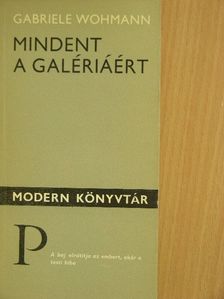 Gabriele Wohmann - Mindent a galériáért [antikvár]