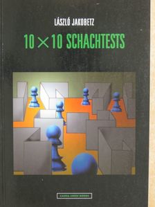 Jakobetz László - 10x10 Schachtests [antikvár]