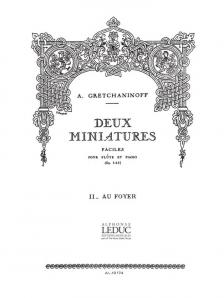 GRETCHANINOFF,A. - DEUX MINIATURES II.AU FOYER POUR FLÚTE ET PIANO