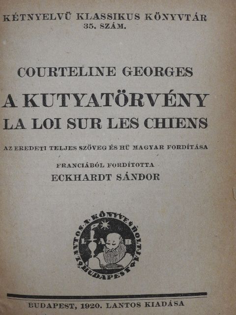 Courteline Georges - A kutyatörvény/Vérbosszu/A macskák paradicsoma/Az égő csipkebokor/Szép Heléna öregsége/A királyné kezei/Marbod pokoljárása/A kis ólomkatona/Le Misanthrope [antikvár]