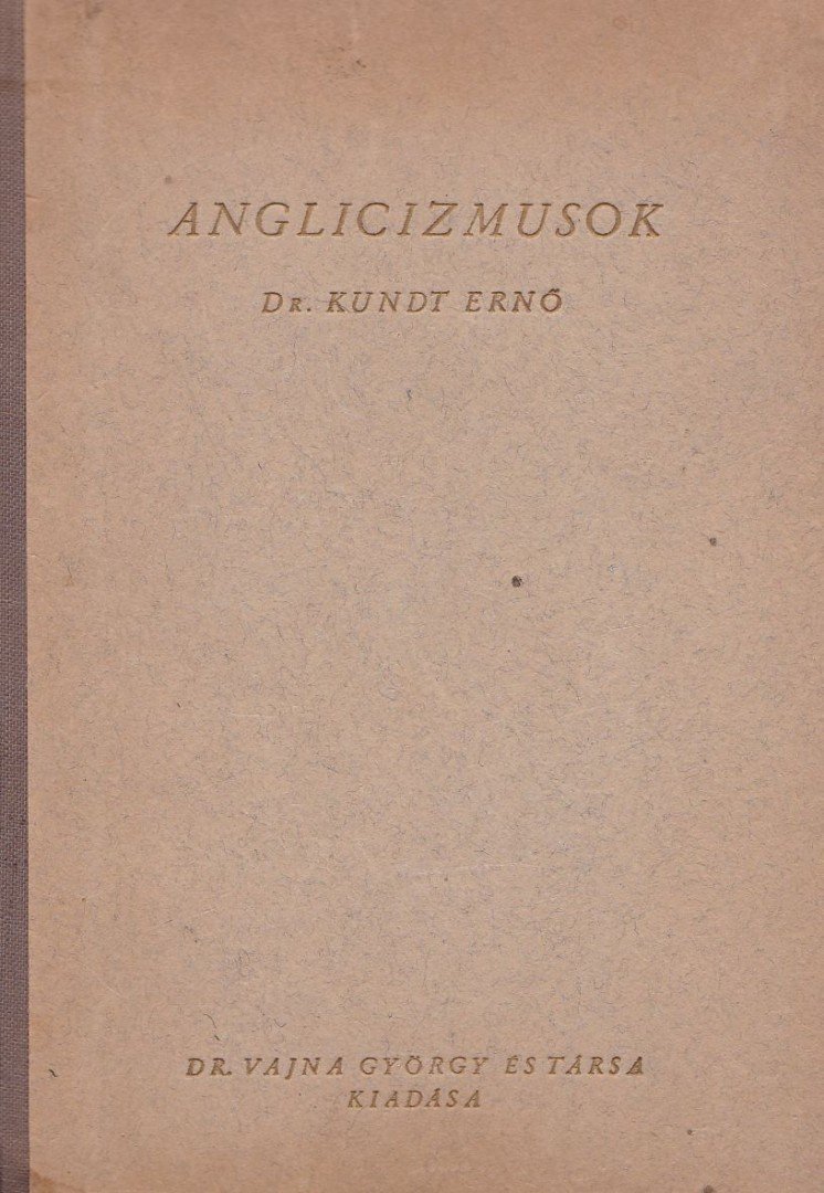 DR. KUNDT ERNŐ - Anglicizmusok [antikvár]