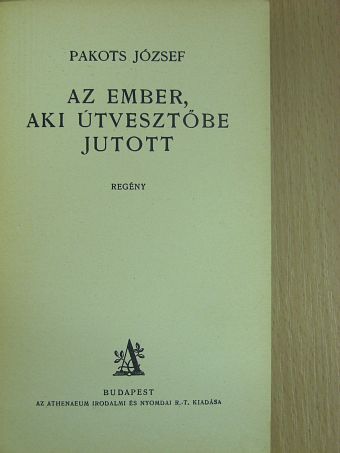 Pakots József - Az ember, aki útvesztőbe jutott [antikvár]
