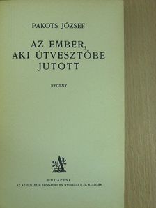 Pakots József - Az ember, aki útvesztőbe jutott [antikvár]