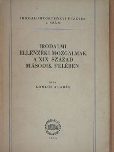 Komlós Aladár - Irodalmi ellenzéki mozgalmak a XIX. század második felében [antikvár]